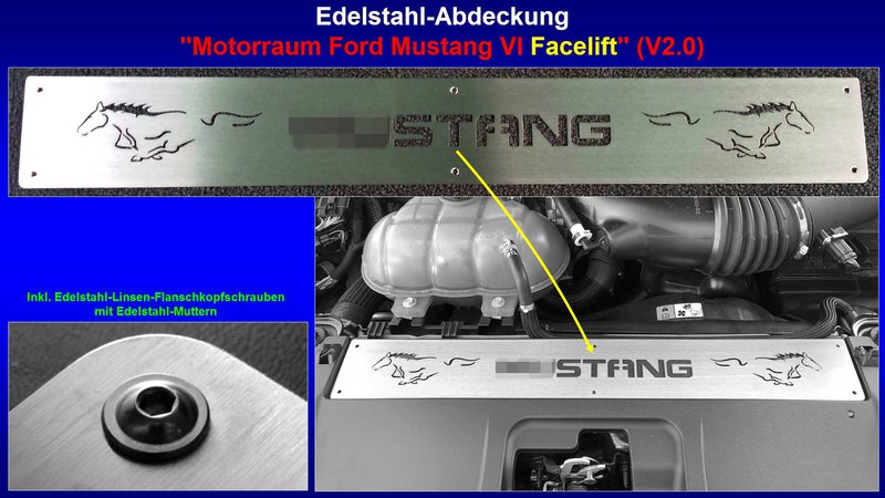 Präsentation Edelstahl-Abdeckung ''Motorraum Ford Mustang VI Facelift'' (V2.0) [MUSTANG-Schrift u. Pony links und rechts, 6 Löcher].jpg
