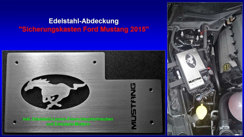 Präsentation Edelstahl-Abdeckung ''Sicherungskasten Ford Mustang 2015''.jpg