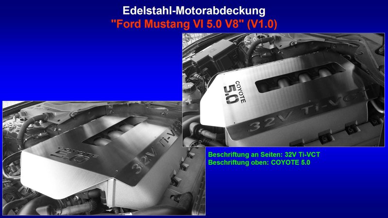 Präsentation Edelstahl-Motorabdeckung ''Ford Mustang VI 5.0 V8'' (V1.0) [32V Ti-VCT, COYOTE 5.0] - Folie 2.jpg