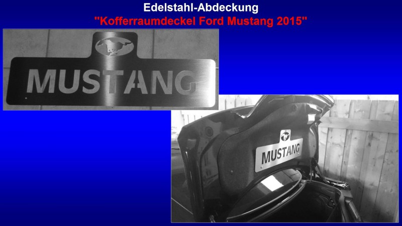 Präsentation Edelstahl-Abdeckung ''Kofferraumdeckel Ford Mustang 2015''.jpg